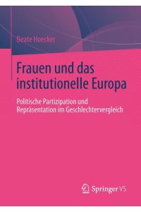 Frauen und das institutionelle Europa  - Politische Partizipation und Repräsentation im Geschlechtervergleich
