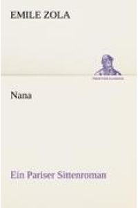 Nana  - Ein Pariser Sittenroman