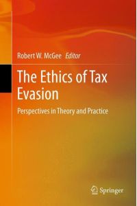 The Ethics of Tax Evasion  - Perspectives in Theory and Practice