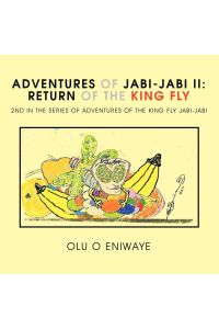 Adventures of Jabi-Jabi II  - The Return of the King Fly 2nd in the series of adventures of the King Fly Jabi-Jabi