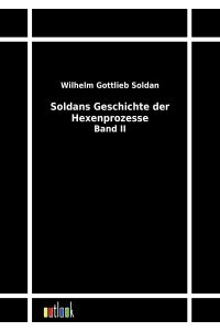 Soldans Geschichte der Hexenprozesse  - Band II