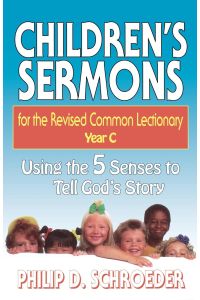 Children's Sermons for the Revised Common Lectionary Year C  - Using the 5 Senses to Tell God's Story