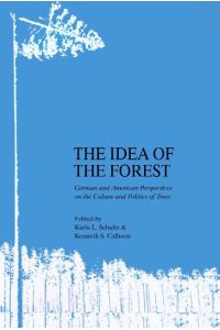The Idea of the Forest  - German and American Perspectives on the Culture and Politics of Trees