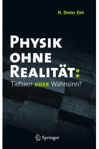 Physik ohne Realität: Tiefsinn oder Wahnsinn?