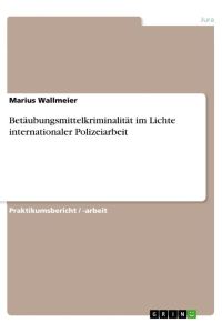 Betäubungsmittelkriminalität im Lichte internationaler Polizeiarbeit