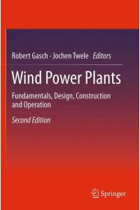 Wind Power Plants  - Fundamentals, Design, Construction and Operation