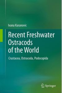 Recent Freshwater Ostracods of the World  - Crustacea, Ostracoda, Podocopida