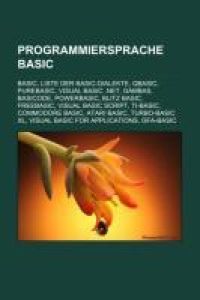 Programmiersprache Basic - BASIC, Liste der BASIC-Dialekte, QBasic, PureBasic, Visual Basic .NET, Gambas, BASICODE, PowerBASIC, Blitz Basic, FreeBASIC, Visual Basic Script, TI-Basic, Commodore BASIC, Atari BASIC, Turbo-BASIC XL, Visual Basic for Applications