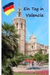 Ein Tag in Valencia  - Spaziergang durch Valencia