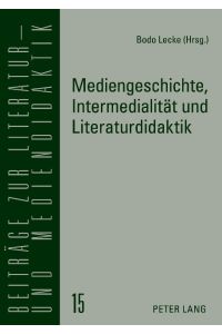 Mediengeschichte, Intermedialität und Literaturdidaktik