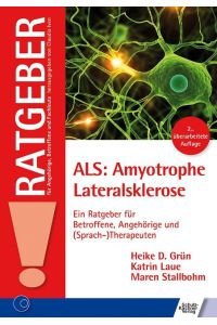 ALS: Amyotrophe Lateralsklerose  - Ein Ratgeber für Betroffene, Angehörige und (Sprach-)Therapeuten