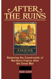 After The Ruins  - Restoring the Countryside of Northern France after the Great War