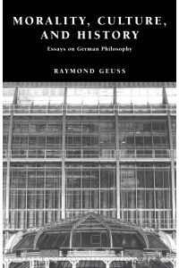 Morality, Culture, and History  - Essays on German Philosophy