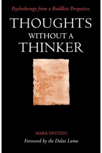 Thoughts Without a Thinker  - Psychotherapy from a Buddhist Perspective