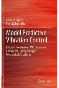 Model Predictive Vibration Control  - Efficient Constrained MPC Vibration Control for Lightly Damped Mechanical Structures