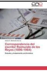 Correspondencia del escritor Raimundo de los Reyes (1896-1964)  - Estudio y tratamiento archivístico