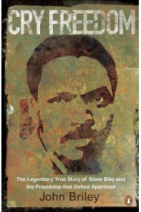 Cry Freedom  - The Legendary True Story of Steve Biko and the Friendship That Defied Apartheid