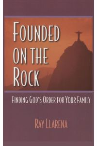 Founded on the Rock  - Finding God's Order for Your Family