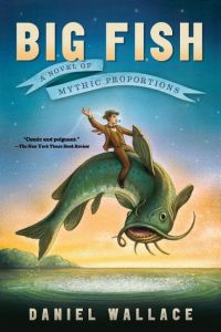 Big Fish  - A Novel of Mythic Proportions