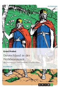 Deutschland in der Frühbronzezeit  - Mit Zeichnungen von Friederike Hilscher-Ehlert