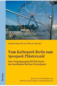 Vom Kulturpark Berlin zum Spreepark Plänterwald  - Eine VergnügungskulTOUR durch den berühmten Berliner Freizeitpark