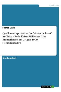 Quelleninterpretation: Die deutsche Faust in China - Rede Kaiser Wilhelms II. in Bremerhaven am 27. Juli 1900 (Hunnenrede)