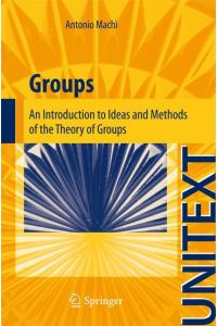 Groups  - An Introduction to Ideas and Methods of the Theory of Groups