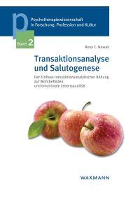 Transaktionsanalyse und Salutogenese  - Der Einfluss transaktionsanalytischer Bildung auf Wohlbefinden und emotionale Lebensqualität