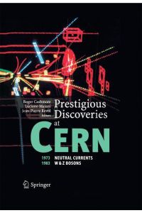 Prestigious Discoveries at CERN  - 1973 Neutral Currents 1983 W & Z Bosons