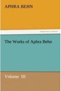 The Works of Aphra Behn  - Volume  III