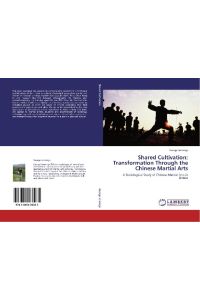 Shared Cultivation: Transformation Through the Chinese Martial Arts  - A Sociological Study of Chinese Martial Arts in Britain
