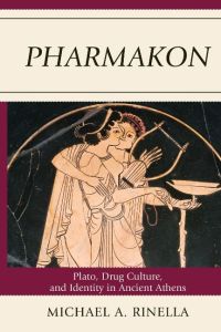 Pharmakon  - Plato, Drug Culture, and Identity in Ancient Athens