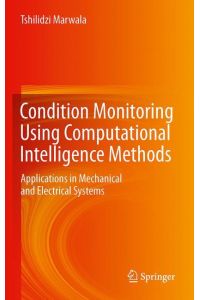 Condition Monitoring Using Computational Intelligence Methods  - Applications in Mechanical and Electrical Systems