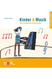 Kinder & Musik (Kinder und Musik)  - Was Erwachsene wissen sollten