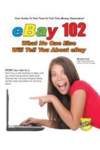 eBay 102  - What No One Else Will Tell You About eBay