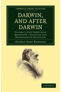 Darwin, and After Darwin  - An Exposition of the Darwinian Theory and Discussion of Post-Darwinian Questions