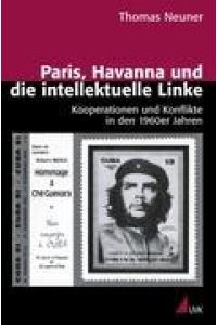Paris, Havanna und die intellektuelle Linke  - Kooperationen und Konflikte in den 1960er Jahren