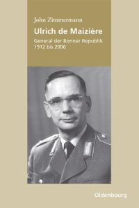 Ulrich de Maizière  - General der Bonner Republik, 1912-2006