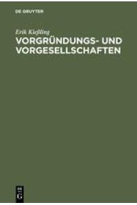 Vorgründungs- und Vorgesellschaften  - Zu Struktur und Kontinuität der Entstehungsphasen bei AG, GmbH, e.G. und e.V.