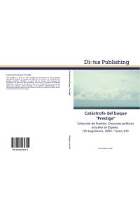 Catástrofe del buque Prestige  - Colección de Fuentes. Discursos políticos actuales en España.   (VII Legislatura, 2003 / Tomo 2/II)