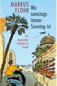 Wo samstags immer Sonntag ist  - Ein deutscher Student in Israel