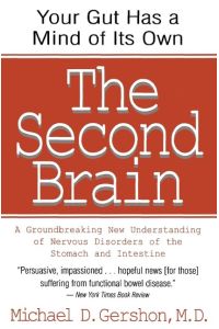 The Second Brain  - The Scientific Basis of Gut Instinct & a Groundbreaking New Understanding of Nervous Disorders of the Stomach & Intest