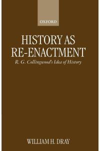History as Re-Enactment  - R. G. Collingwood's Idea of History