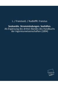 Seekanäle. Strommündungen. Seehäfen.   - Als Ergänzung des dritten Bandes des Handbuchs der Ingenieurwissenschaften (1894)
