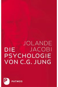 Die Psychologie von C. G. Jung  - Eine Einführung in das Gesamtwerk, mit einem Geleitwort von C. G. Jung