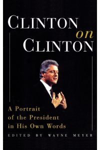 Clinton on Clinton  - A Portrait of the President in His Own Words