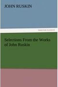 Selections From the Works of John Ruskin