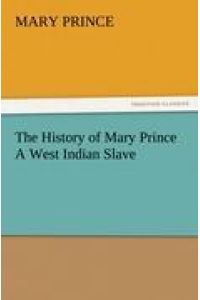 The History of Mary Prince A West Indian Slave