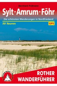 Sylt - Amrum - Föhr  - Die schönsten Wanderungen in Nordfriesland. 50 Touren. Mit GPS-Daten