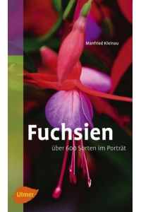 Fuchsien  - Über 600 Sorten im Porträt. Katalogbuch